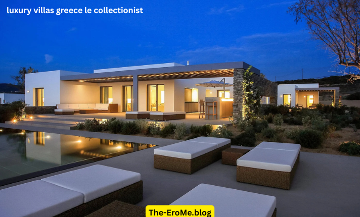 luxury villas greece le collectionist