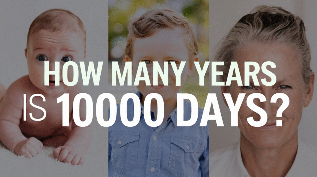How Many Years Is 10000 Days – A Simple Answer You’ll Love